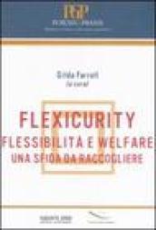 Flexicurity. Flessibilità e welfare. Una sfida da raccogliere