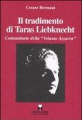 Il tradimento di Taras Liebknecht. Comandante della «Volante Azzurra»