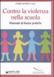 Contro la violenza nella scuola. Manuale di buone pratiche