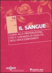 Il sangue. Guida alla preparazione, uso e garanzia di qualità degli emocomponenti