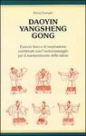 Daoyin YangSheng Gogn: Esercizi fisici ed i respirazione combinati con l'automassaggio per il mantenimento della salute (Acupunctura)