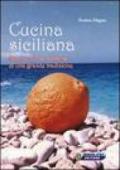 Cucina siciliana. Sapori, odori e fantasia di una grande tradizione