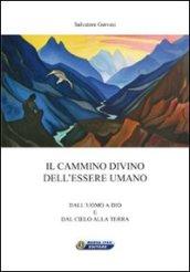 Il cammino divino dell'essere umano. Dall'uomo a Dio e dal cielo alla terra