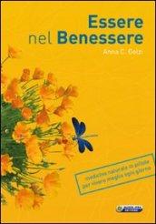 Essere nel benessere. Medicina naturale in pillole per vivere meglio ogni giorno