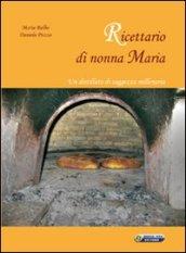 Ricettario di nonna Maria. Un distillato di saggezza millenaria