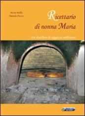 Ricettario di nonna Maria. Un distillato di saggezza millenaria