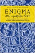 Enigma. 2012 o piuttosto 2033? Ipotesi per la ricerca della vera data attraverso la neo-omotossicologia integrata