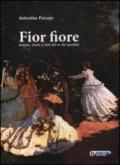 Fior fiore. Origine, storie e miti del re dei giardini