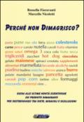 Perché non dimagrisco? Guida alle ultime novitá scientifiche sui prodotti dimagranti per destreggiarsi tra diete, miracoli e disillusioni