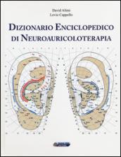 Dizionario enciclopedico di neuroauricoloterapia. Ediz. illustrata