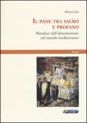 Il pane tra sacro e profano. Metafore dell'alimentazione nel mondo mediterraneo