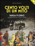 Cento volti di un mito. Targa Florio. Un fenomeno sportivo, sociale, culturale. Ediz. illustrata. Con DVD