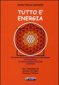 Tutto è energia. Strumenti di consapevolezza per il ben essere: fisica quantistica, Ba zi (carta energetica personale) e spiritualità