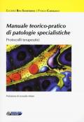 Manuale teorico-pratico di patologie specialistiche: Protocolli terapuetici