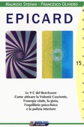 Epicard. Le 9 C del Ben-Essere. Come attivare la Volontà Cosciente, l'energia vitale, la gioia, l'equilibrio psico-fisico e la pulizia interiore