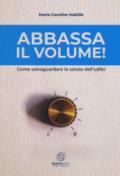 Abbassa il volume!