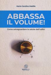 Abbassa il volume!