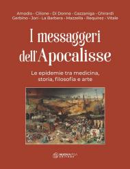 I messaggeri dell'Apocalisse. Le epidemie tra medicina, storia, filosofia e arte