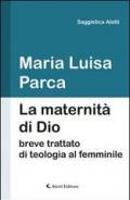 La maternità di Dio. Breve trattato di teologia al femminile