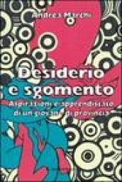 Desiderio e sgomento. Aspirazioni e apprendistato di un giovane di provincia