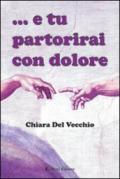 E tu partorirai con dolore