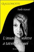 L'assassino sedeva a tavola con noi