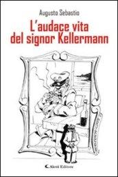 L'audace vita del signor Kellermann