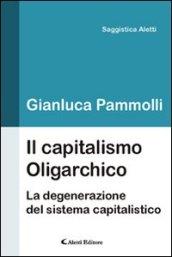 Il capitalismo oligarchico. La degenerazione del sistema capitalistico