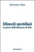 Miracoli quotidiani. Le prove dell'esistenza di Dio