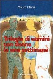 Trilogia di uomini con donna in una settimana