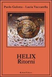 Helix. Ritorni