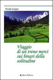 Viaggio di un treno merci sui binari della solitudine