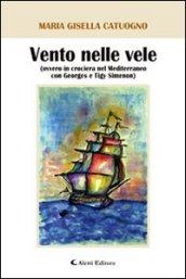 Vento nelle vele (ovvero in crociera nel Mediterraneo con Georges e Tigy Simenon)