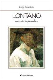 Lontano. Racconti in penombra