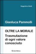 Oltre la morale (trasmutazione di ogni valore consciuto)