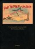 From Palermo to America. L'iconografia commericale dei limoni di Sicilia. Catalogo della mostra (Palermo, 28 marzo-30 aprile 2007). Ediz. illustrata