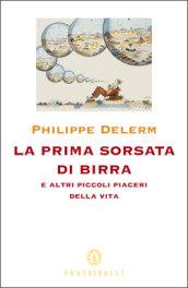 La prima sorsata di birra. E altri piccoli piaceri della vita