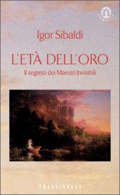 L'età dell'oro. Il segreto dei Maestri Invisibili