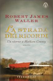 La strada dei ricordi. Un ritorno a Madison County