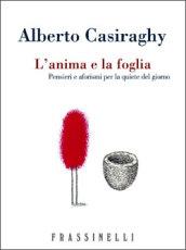 L'anima e la foglia. Pensieri e aforismi per la quiete del giorno