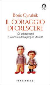 Il coraggio di crescere. Gli adolescenti e la ricerca della propria identità