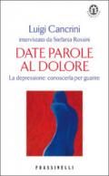 Date parole al dolore. La depressione: conoscerla per guarire