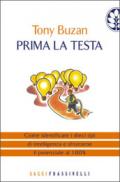 Prima la testa. Come identificare i dieci tipi di intelligenza e sfruttarne il potenziale al 100%