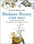 Madame Bovary c'est moi. Piccola enciclopedia dei grandi personaggi letterari