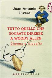 Tutto quello che Socrate direbbe a Woody Allen. Cinema e filosofia