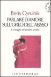 Parlare d'amore sull'orlo dell'abisso