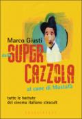 Dalla supercazzola al cane di Mustafà