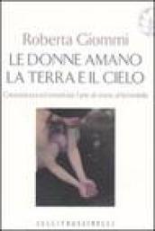 Le donne amano la terra e il cielo. Concretezza ed emotività: l'arte di vivere al femminile