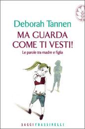 Ma guarda come ti vesti! Le parole tra madre e figlia