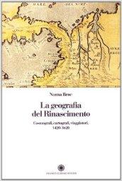 La geografia del Rinascimento. Cosmografi, cartografi, viaggiatori: 1420-1620